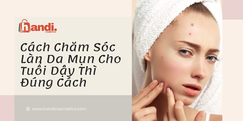 huong-dan-cham-soc-da-mun-cho-tuoi-day-thi